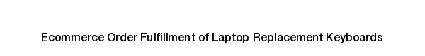 Laptop Replacement Keyboards Product fulfillment