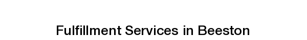 Ecommerce fulfillment services in Beeston order fulfilment